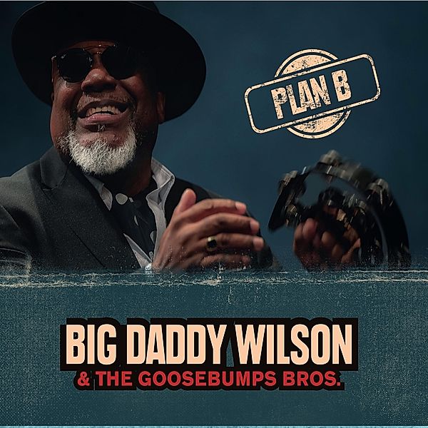 Plan B (Vinyl), Big Daddy Wilson & the Gossebumps Bros.