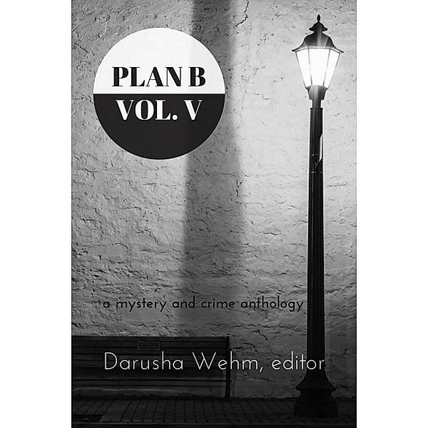 Plan B: Volume V / in potentia press, Darusha Wehm