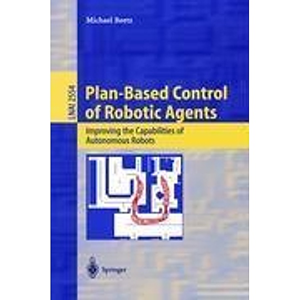 Plan-Based Control of Robotic Agents, M. Beetz