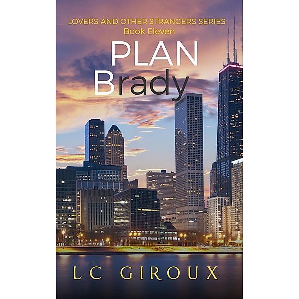 Plan Brady (Lovers and Other Strangers, #11) / Lovers and Other Strangers, L. C. Giroux
