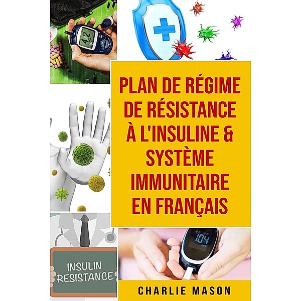 Plan de régime de résistance à l'insuline & Système immunitaire En français, Charlie Mason