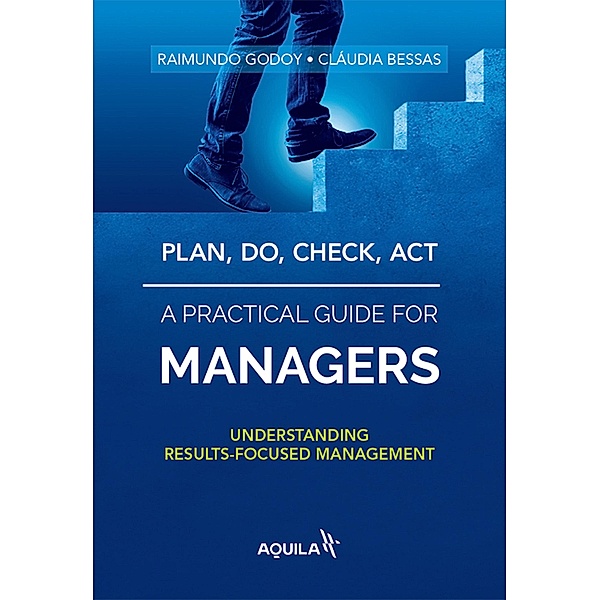 Plan, do, check, act - a practical guide for managers, Raimundo Godoy, Claudia Bessas