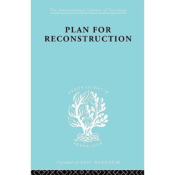 Plan for Reconstruction / International Library of Sociology, W. H. Hutt
