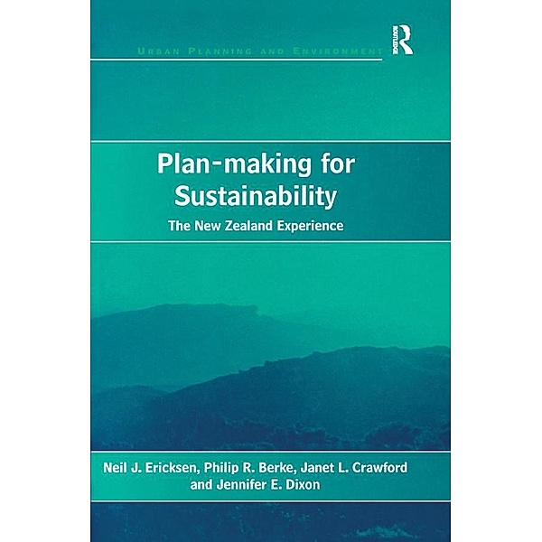 Plan-making for Sustainability, Neil J. Ericksen, Philip R. Berke, Jennifer E. Dixon