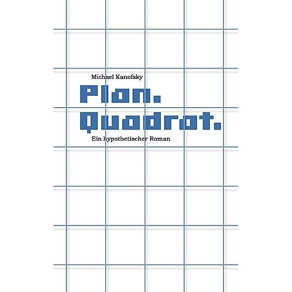 Plan.Quadrat., Michael Kanofsky