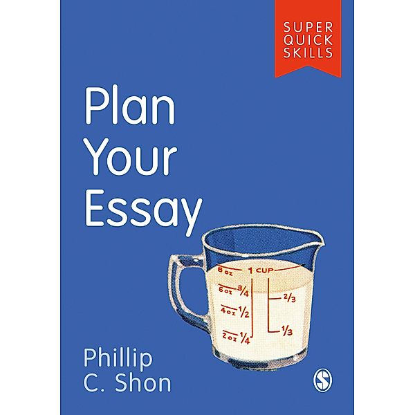 Plan Your Essay / Super Quick Skills, Phillip C. Shon