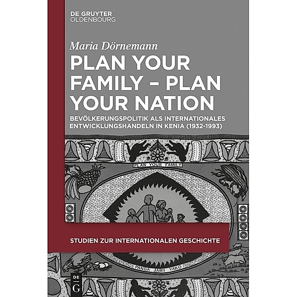 Plan Your Family - Plan Your Nation / Studien zur Internationalen Geschichte Bd.45, Maria Dörnemann