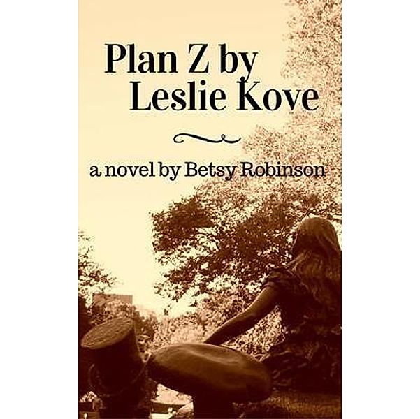 Plan Z by Leslie Kove, Betsy Robinson