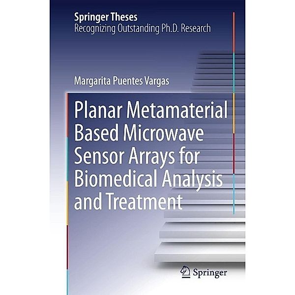Planar Metamaterial Based Microwave Sensor Arrays for Biomedical Analysis and Treatment / Springer Theses, Margarita Puentes Vargas