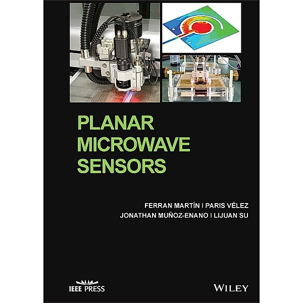 Planar Microwave Sensors / Wiley - IEEE, Ferran Martín, Paris Vélez, Jonathan Muñoz-Enano, Lijuan Su