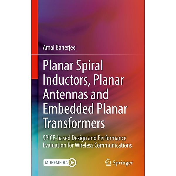 Planar Spiral Inductors, Planar Antennas and Embedded Planar Transformers, Amal Banerjee