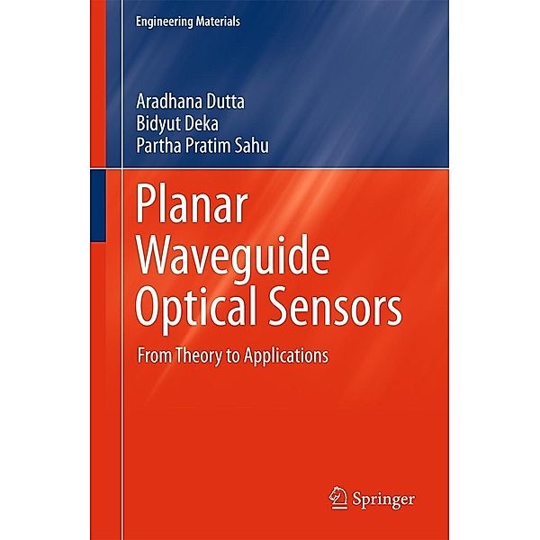 Planar Waveguide Optical Sensors / Engineering Materials, Aradhana Dutta, Bidyut Deka, Partha Pratim Sahu
