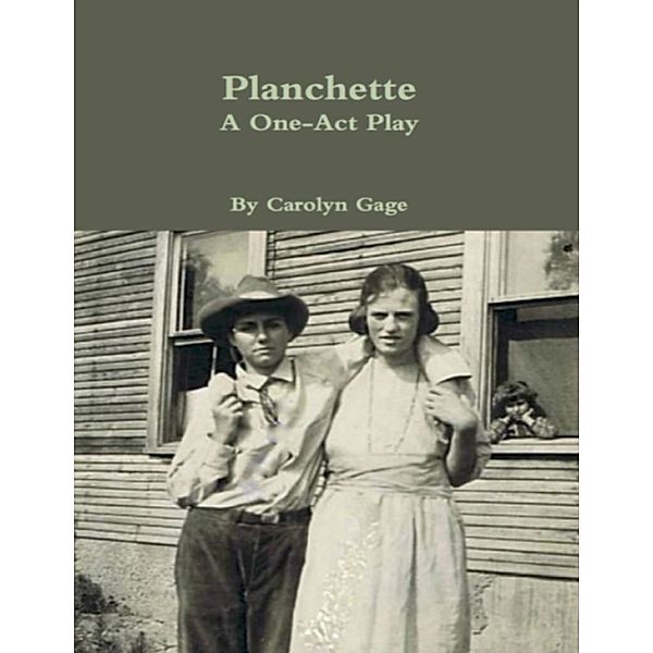 Planchette: A One - Act Play, Carolyn Gage