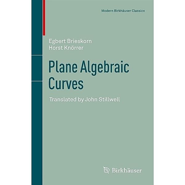 Plane Algebraic Curves / Modern Birkhäuser Classics, Egbert Brieskorn, Horst Knörrer