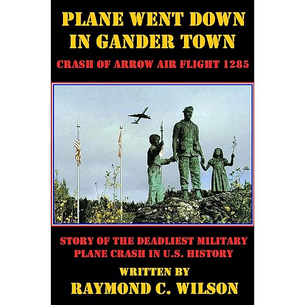 Plane Went Down in Gander Town, Raymond C. Wilson