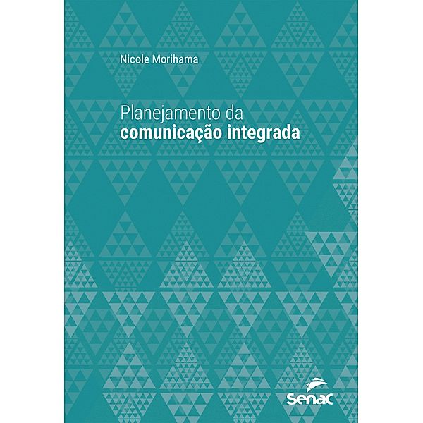 Planejamento da comunicação integrada / Série Universitária, Nicole Morihama
