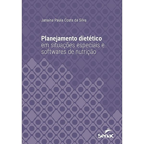 Planejamento dietético em situações especiais e softwares de nutrição / Série Universitária, Janaína Paula Costa da Silva