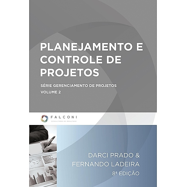 Planejamento e controle de projetos / Gerenciamento de projetos Bd.2, Darci Prado, Fernando Ladeira