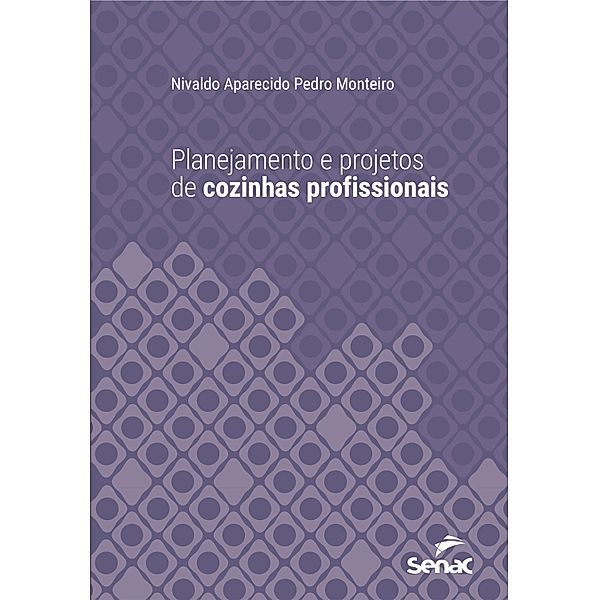 Planejamento e projetos de cozinhas profissionais / Série Universitária, Nivaldo Aparecido Pedro Monteiro