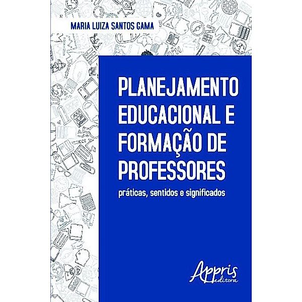 Planejamento educacional e formação de professores / Educação e Pedagogia, Maria Luiza Santos Gama