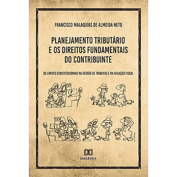 Planejamento Tributário e os Direitos Fundamentais do Contribuinte, Francisco Malaquias de Almeida Neto