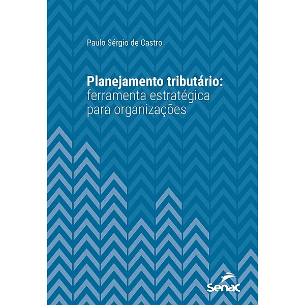 Planejamento tributário / Série Universitária, Paulo Sérgio de Castro