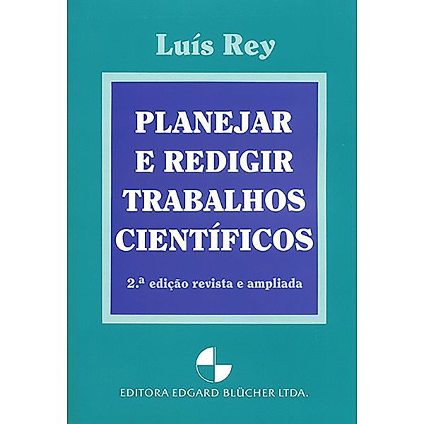 Planejar e redigir trabalhos científicos, Luís Rey
