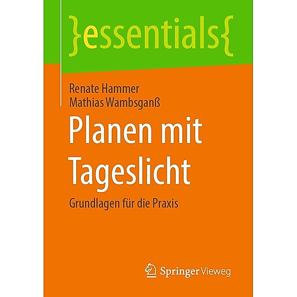 Planen mit Tageslicht / essentials, Renate Hammer, Mathias Wambsganß