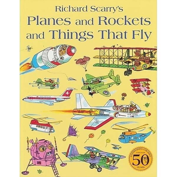 Planes and Rockets and Things That Fly, Richard Scarry
