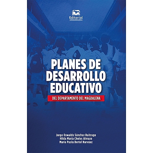 Planes de desarrollo educativo del departamento del Magdalena / Ciencias Sociales, Jorge Oswaldo Sánchez Buitrago