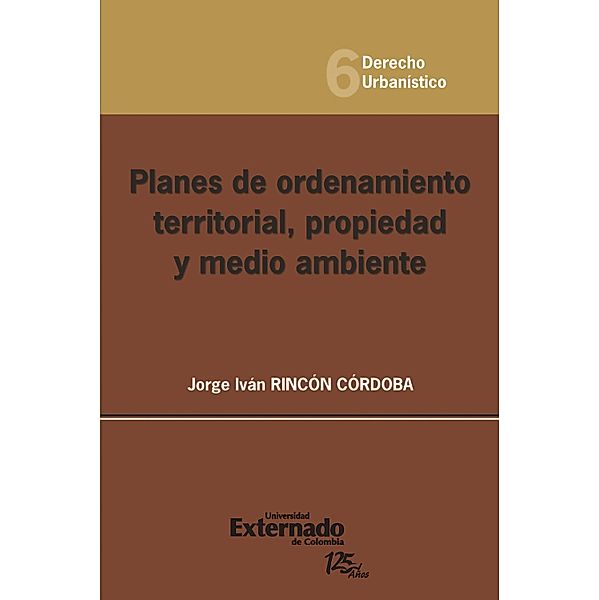 Planes de ordenamiento territorial, propiedad y medio ambiente, Jorge Iván Rincón Córdoba
