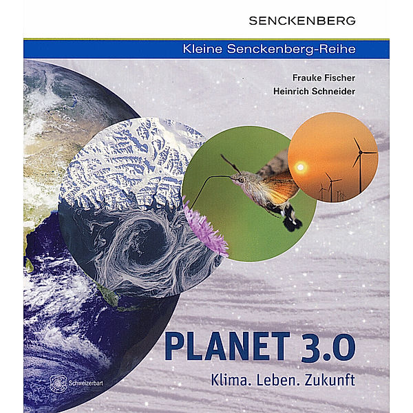 Planet 3.0 - Klima. Leben. Zukunft, Frauke Fischer, Heinrich Schneider