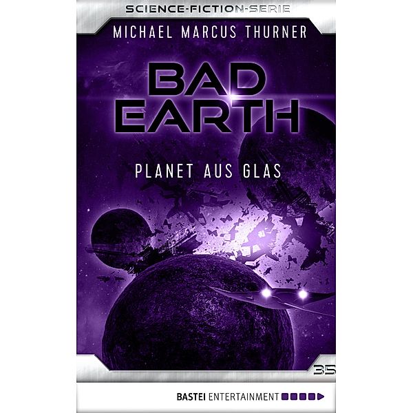 Planet aus Glas / Bad Earth Bd.35, Michael Marcus Thurner