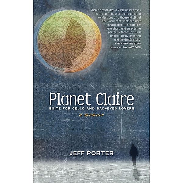 Planet Claire: Suite for Cello and Sad-Eyed Lovers, Jeff Porter