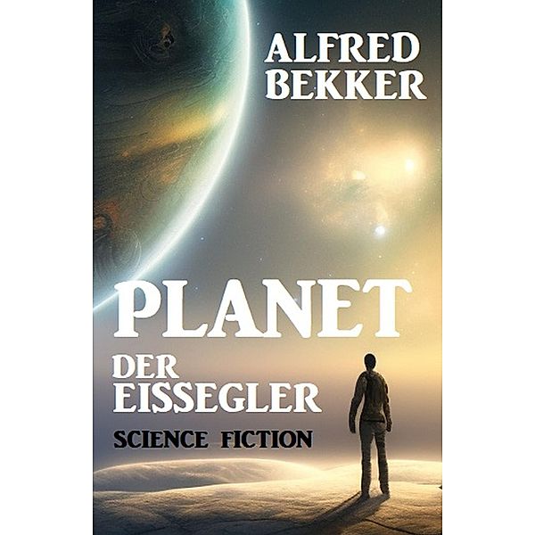 Planet der Eissegler, Alfred Bekker