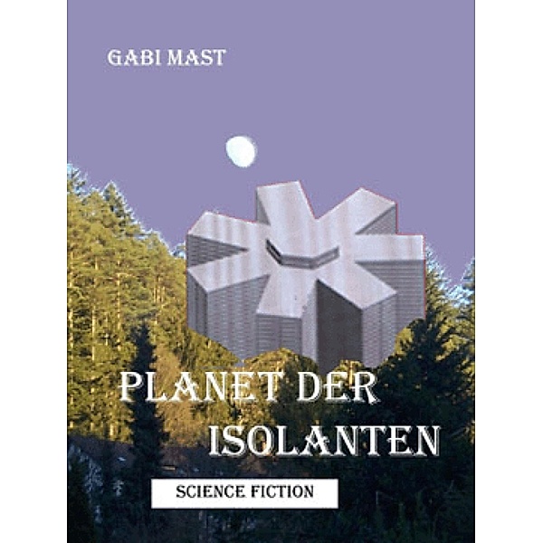Planet der Isolanten - ein anderes Märchen, Gabi Mast