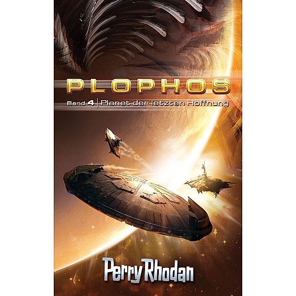 Planet der letzten Hoffnung / Perry Rhodan Plophos-Zyklus Bd.4, Kurt Mahr, K. H. Scheer, William Voltz, H. G. Ewers, Kurt Brand