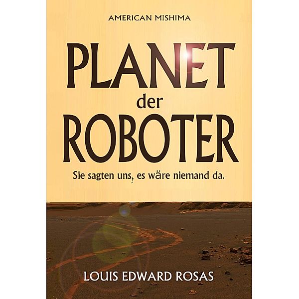 Planet der Roboter (Die Kontakt Chroniken, #1) / Die Kontakt Chroniken, Louis Edward Rosas