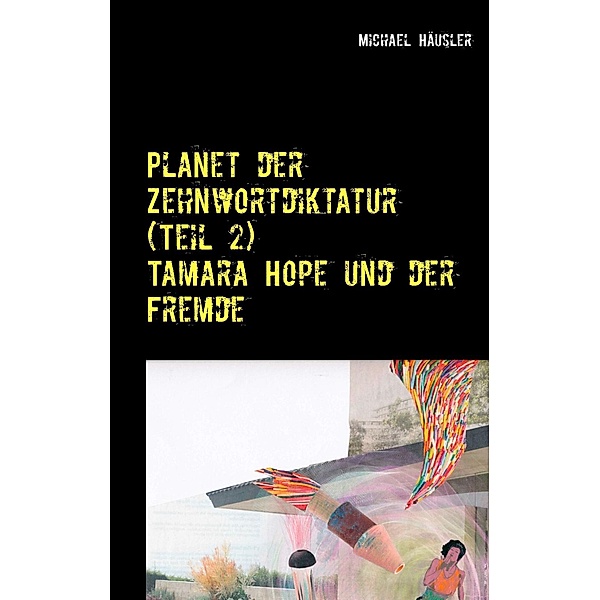 Planet der Zehnwortdiktatur (Teil 2), Michael Häusler