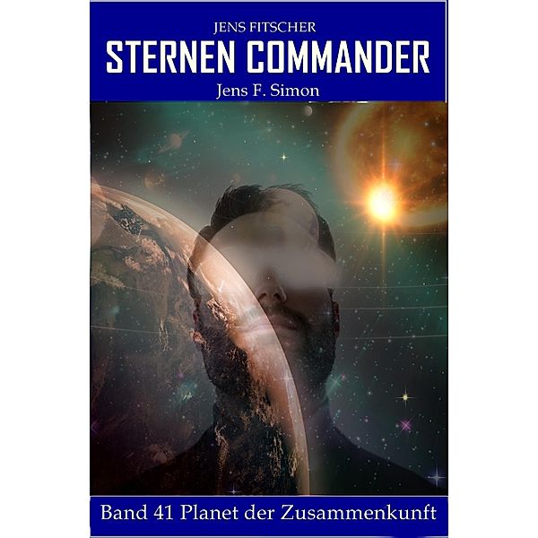 Planet der Zusammenkunft (STERNEN COMMANDER 41), Jens F. Simon