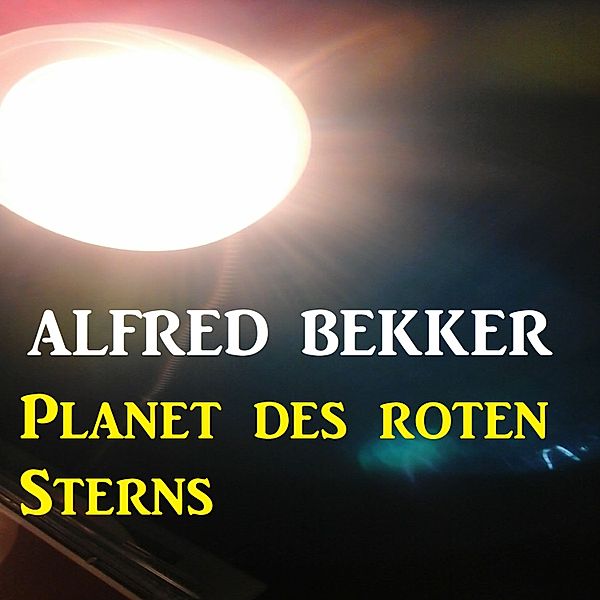 Planet des roten Sterns, Alfred Bekker