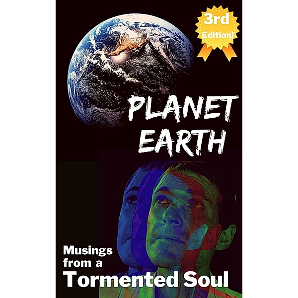 Planet Earth-Musings from a Tormented Soul, James Flynn