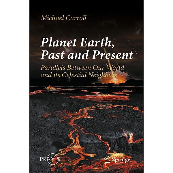 Planet Earth, Past and Present / Springer Praxis Books, Michael Carroll