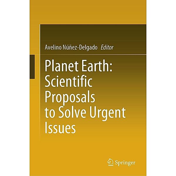 Planet Earth: Scientific Proposals to Solve Urgent Issues