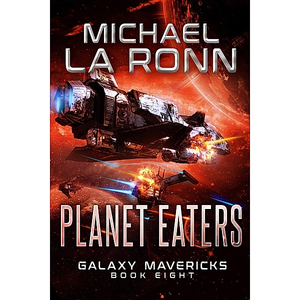 Planet Eaters (Galaxy Mavericks, #8) / Galaxy Mavericks, Michael La Ronn