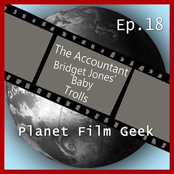 Planet Film Geek, PFG Episode - 18 - Planet Film Geek, PFG Episode 18: The Accountant, Bridget Jones' Baby, Trolls, Johannes Schmidt, Colin Langley