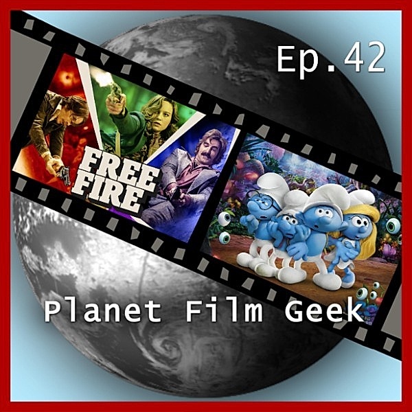 Planet Film Geek, PFG Episode - 42 - Planet Film Geek, PFG Episode 42: Free Fire, Die Schlümpfe - Das verlorene Dorf, Johannes Schmidt, Colin Langley