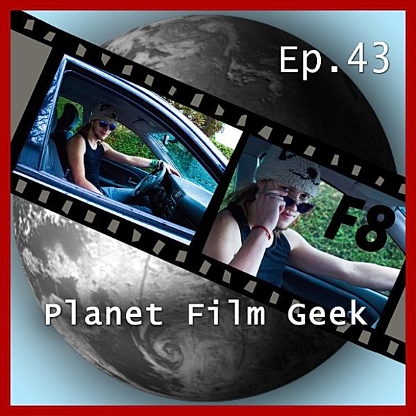 Planet Film Geek, PFG Episode - 43 - Planet Film Geek, PFG Episode 43: Fast & Furious 8, Johannes Schmidt, Colin Langley