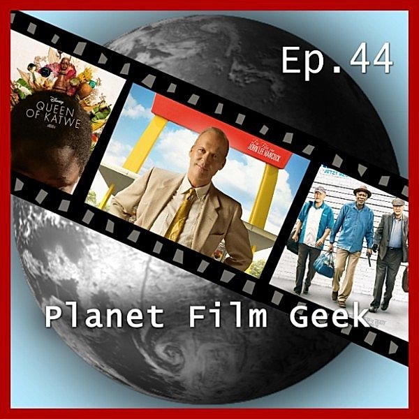 Planet Film Geek, PFG Episode - 44 - Planet Film Geek, PFG Episode 44: The Founder, Queen of Katwe, Abgang mit Stil, Johannes Schmidt, Colin Langley
