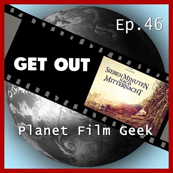 Planet Film Geek, PFG Episode 46: Get Out, Sieben Minuten nach Mitternacht, Johannes Schmidt, Colin Langley